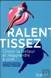 Ralentissez - Choisir La Lenteur Et Reapprendre A Vivre