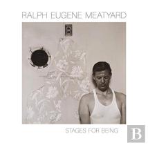 Ralph Eugene Meatyard: Stages For Being