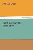 Ralph Gurney'S Oil Speculation