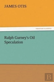 Ralph Gurney'S Oil Speculation