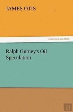 Bertrand.pt - Ralph Gurney'S Oil Speculation
