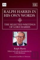 Ralph Harris In His Own Words, The Selected Writings Of Lord Harris