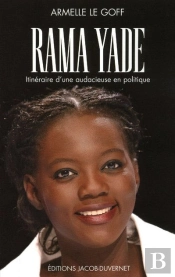 Rama Yade ; Itinéraire D'Une Audacieuse En Politique