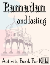 Ramadan And Fasting Activity Book For Kids