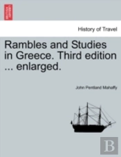 Rambles And Studies In Greece. Third Edition ... Enlarged.