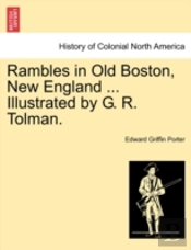 Rambles In Old Boston, New England ... I