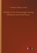 Rambles Of An Archaeologist Among Old Books And In Old Places