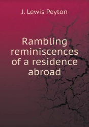Rambling Reminiscences Of A Residence Abroad