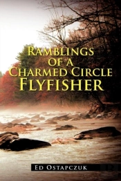 Ramblings Of A Charmed Circle Flyfisher
