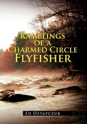 Ramblings Of A Charmed Circle Flyfisher