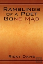 Ramblings Of A Poet Gone Mad