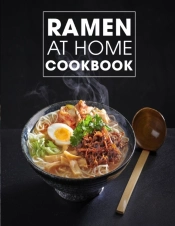 Ramen At Home Cookbook