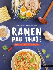 Ramen, Pad Thai Et Cie : Nouilles À Toutes Les Sauces