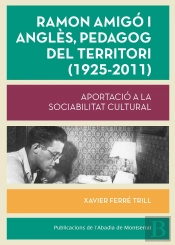 Ramon Amigó I Anglès, Pedagog Del Territori (1925-2011)