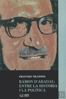 Bertrand.pt - Ramon D'Abadal: Entre La Història I La Política