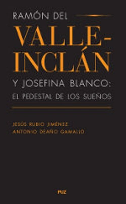 Bertrand.pt - Ramón Del Valle-Inclán Y Josefina Blanco: El Pedestal De Los Sueños