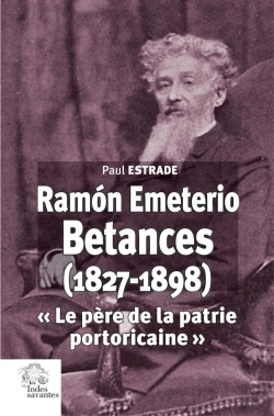 Bertrand.pt - Ramón Emeterio Betances (1827-1898) : « Le Père De La Patrie Portoricaine »