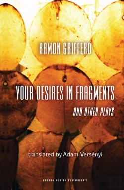 Bertrand.pt - Ramon Griffero: Your Desires In Fragments And Other Plays