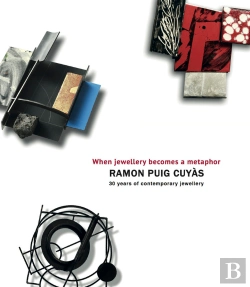 Bertrand.pt - Ramon Puig Cuyàs, When Jewellery Becomes A Metaphor