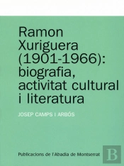 Ramon Xuriguera (1901-1966): Biografia, Activitat Cultural I Literatura