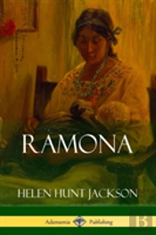 Ramona (Classics Of California And America Historical Fiction)