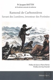 Ramond De Carbonnières : Savant Des Lumières, Inventeur Des Pyrénées