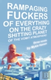 Rampaging Fuckers Of Everything On The Crazy Shitting Planet Of The Vomit Atmosphere