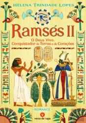 Ramsés II - O Deus Vivo, Conquistador de Terras e de Corações