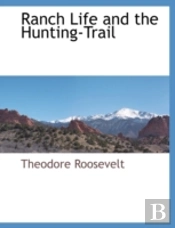 Ranch Life And The Hunting-Trail