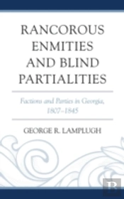 Rancorous Enmities And Blind Partialities