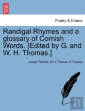 Randigal Rhymes And A Glossary Of Cornish Words. (Edited By G. And W. H. Thomas.)