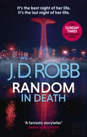 Random In Death: An Eve Dallas Thriller (In Death 58)