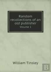 Random Recollections Of An Old Publisher Volume 1