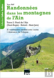 Randonnees Dans Les Montagnes De L'Ain - Tome 2 - Nord De L'Ain (Haut-Bugey - Retord - Haut-Jura)