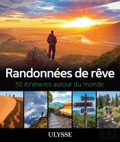 Randonnées De Rêve ; 50 Itinéraires Autour Du Monde