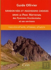 Randonnées Et Ascensions Choisies Dans Le Parc National Des Pyrénées Occidentales Et Ses Environs Tome 1 ; Vallées D'Aspe, D'Ossau, D'Azun