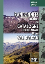 Randonnées Inédites En Catalogne Occidentale Et En Val D'Aran