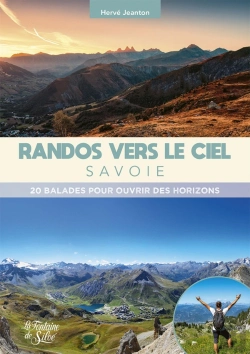 Bertrand.pt - Randos Vers Le Ciel : Savoie : 20 Balades Pour Ouvrir Des Horizons