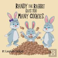 Randy The Rabbit Eats Too Many Cookies