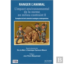 Bertrand.pt - Ranger L'Animal, L'Impact Environnemental De La Norme En Milieu Contraint Tome 2 ; Exemples De Droit Colonial Et Analogies Contemporaines