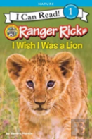 Ranger Rick: I Wish I Was A Lion