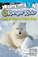 Ranger Rick: I Wish I Was A Polar Bear