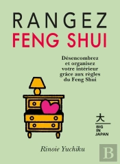 Rangez Feng Shui ; Désencombrez Et Organisez Votre Intérieur Grâce Aux Règles Du Feng Shui