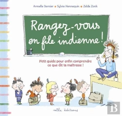 Bertrand.pt - Rangez-Vous En File Indienne ! ; Petit Guide Pour Enfin Comprendre Ce Que Dit Ta Maîtresse !