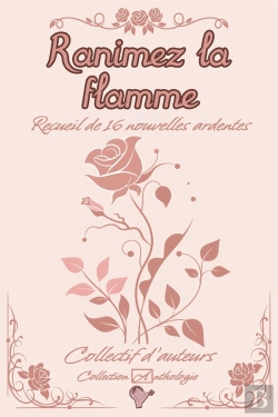 Bertrand.pt - Ranimez La Flamme : Recueil De 16 Nouvelles Ardentes