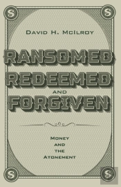 Ransomed, Redeemed, And Forgiven