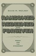 Ransomed, Redeemed, And Forgiven
