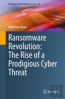 Ransomware Revolution: The Rise Of A Prodigious Cyber Threat