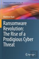 Ransomware Revolution: The Rise Of A Prodigious Cyber Threat
