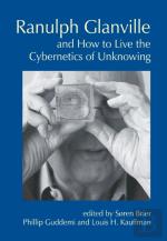 Ranulph Glanville And How To Live The Cybernetics Of Unknowing